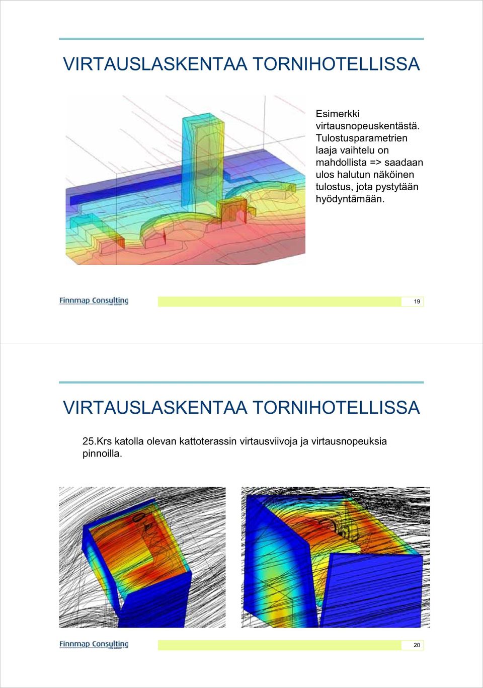 näköinen tulostus, jota pystytään hyödyntämään.