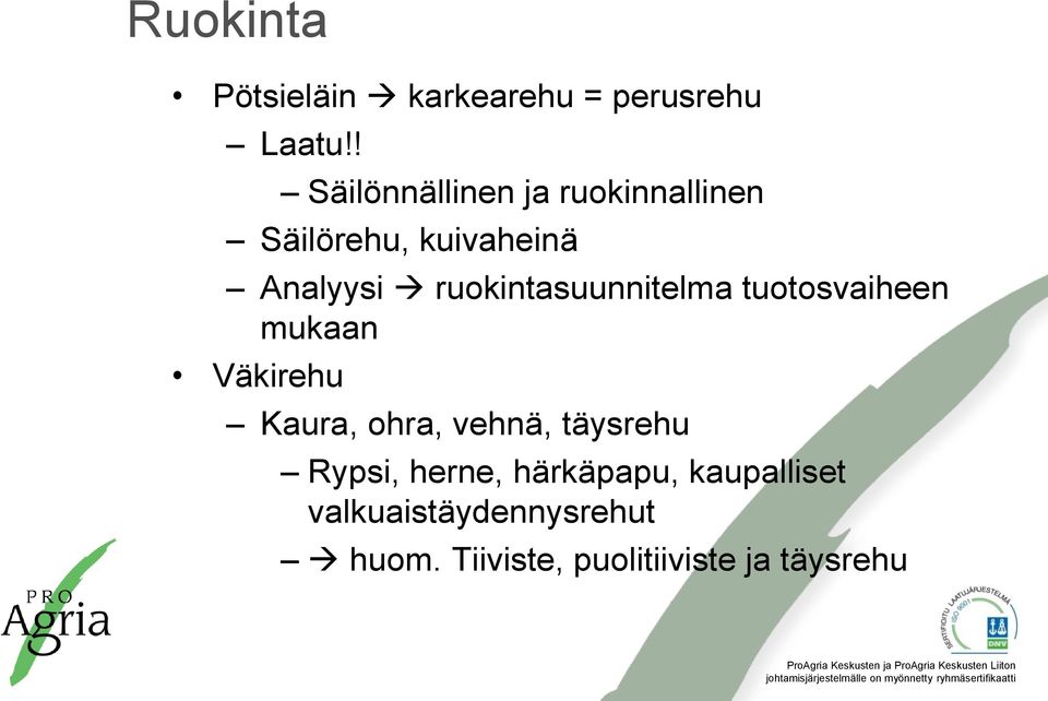 ruokintasuunnitelma tuotosvaiheen mukaan Väkirehu Kaura, ohra, vehnä,