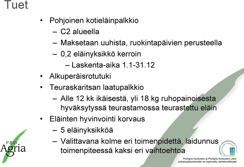 12 Alkuperäisrotutuki Teuraskaritsan laatupalkkio Alle 12 kk ikäisestä, yli 18 kg ruhopainoisesta