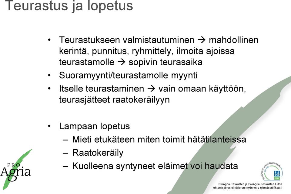 myynti Itselle teurastaminen vain omaan käyttöön, teurasjätteet raatokeräilyyn Lampaan
