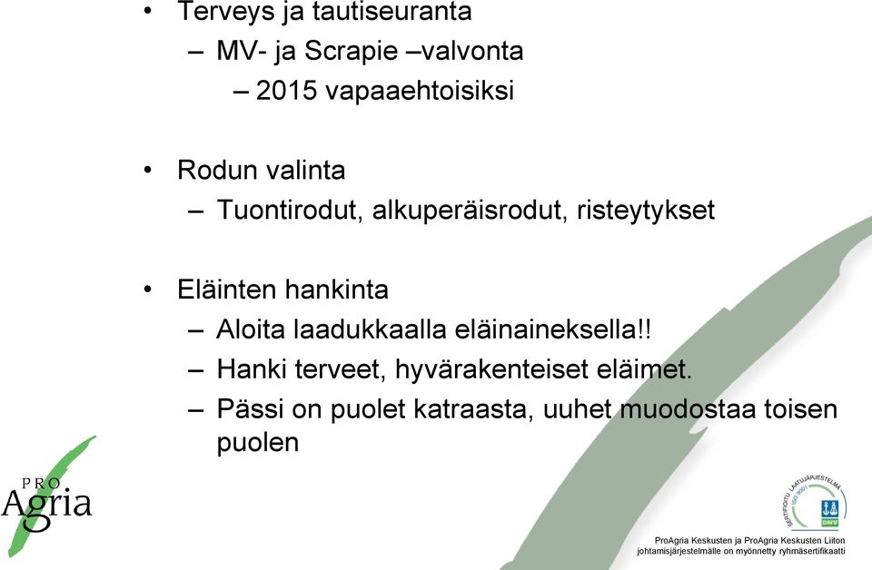 hankinta Aloita laadukkaalla eläinaineksella!