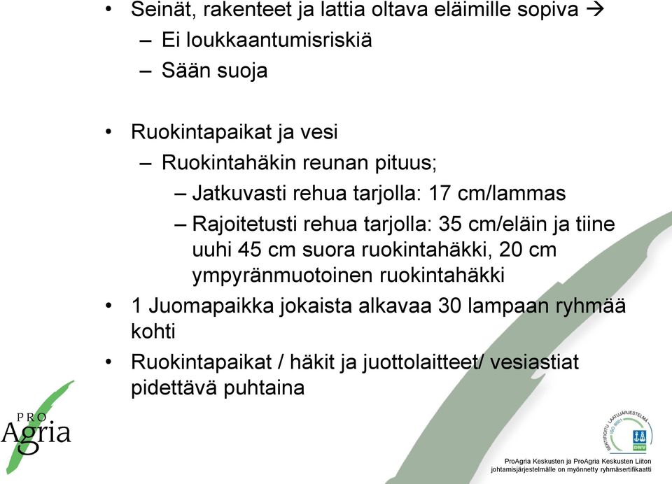 cm/eläin ja tiine uuhi 45 cm suora ruokintahäkki, 20 cm ympyränmuotoinen ruokintahäkki 1 Juomapaikka