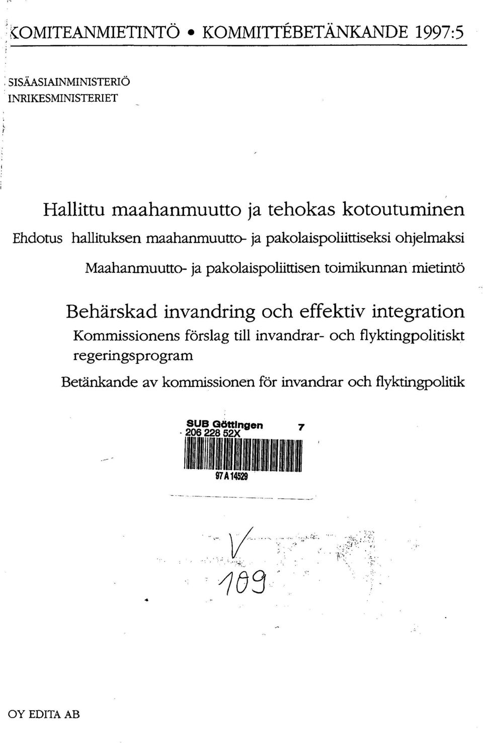 pakolaispoliittiseksi ohjelmaksi Maahanmuutto- ja pakolaispoliittisen toimikunnan mietintö Behärskad invandring och