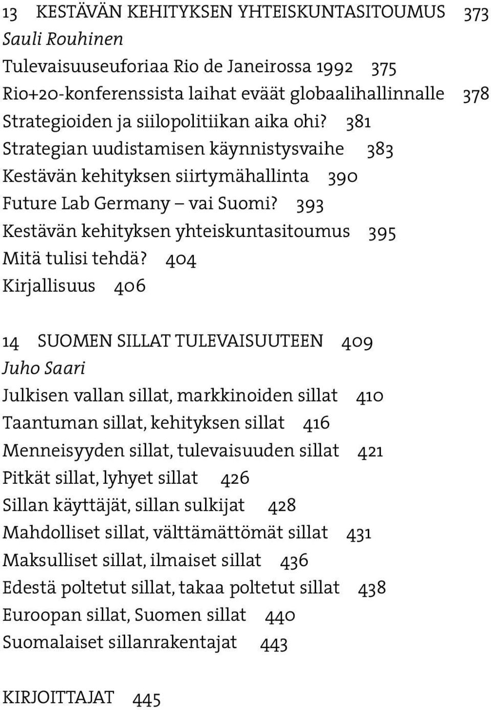 393 Kestävän kehityksen yhteiskuntasitoumus 395 Mitä tulisi tehdä?