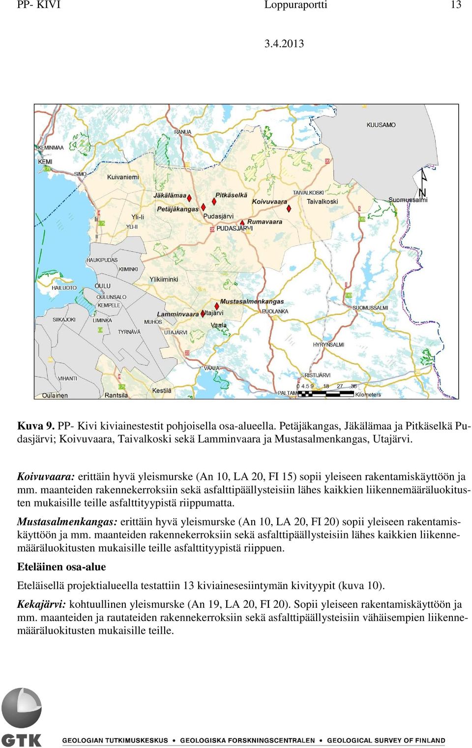 Koivuvaara: erittäin hyvä yleismurske (An 10, LA 20, FI 15) sopii yleiseen rakentamiskäyttöön ja mm.