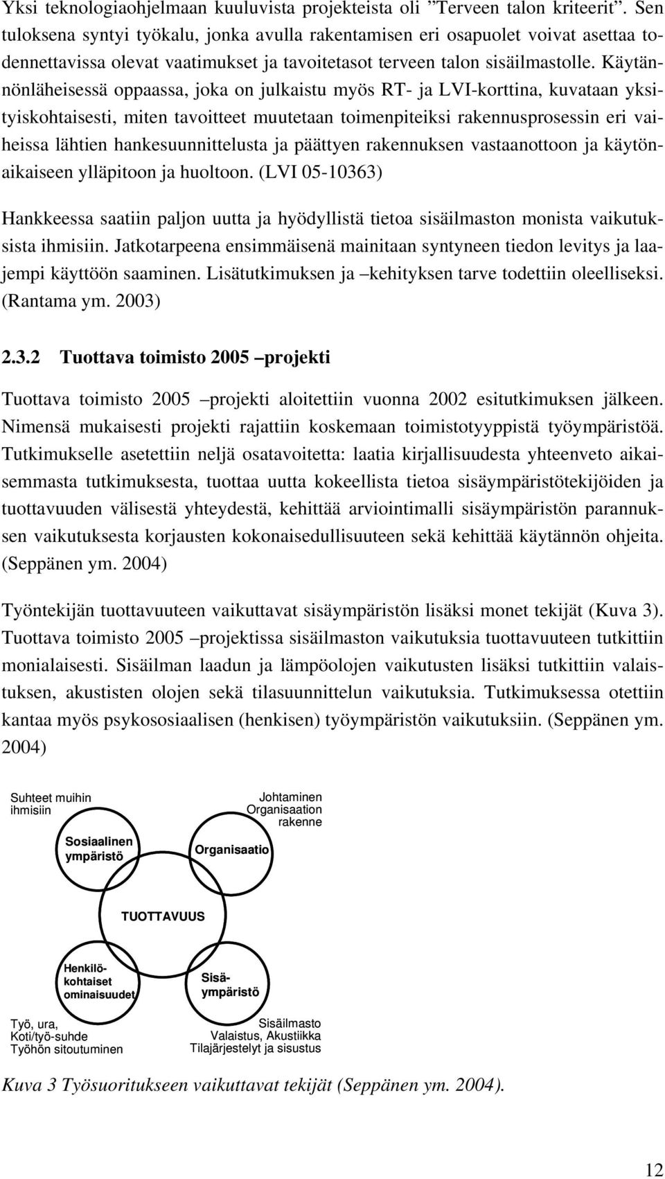 Käytännönläheisessä oppaassa, joka on julkaistu myös RT- ja LVI-korttina, kuvataan yksityiskohtaisesti, miten tavoitteet muutetaan toimenpiteiksi rakennusprosessin eri vaiheissa lähtien
