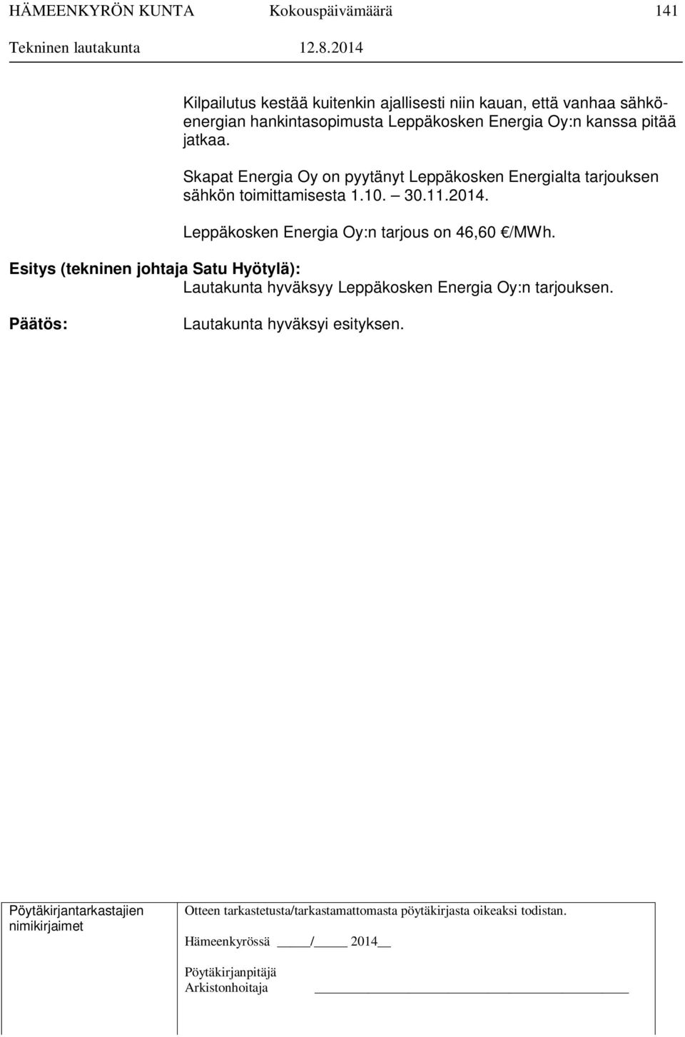 Skapat Energia Oy on pyytänyt Leppäkosken Energialta tarjouksen sähkön toimittamisesta 1.