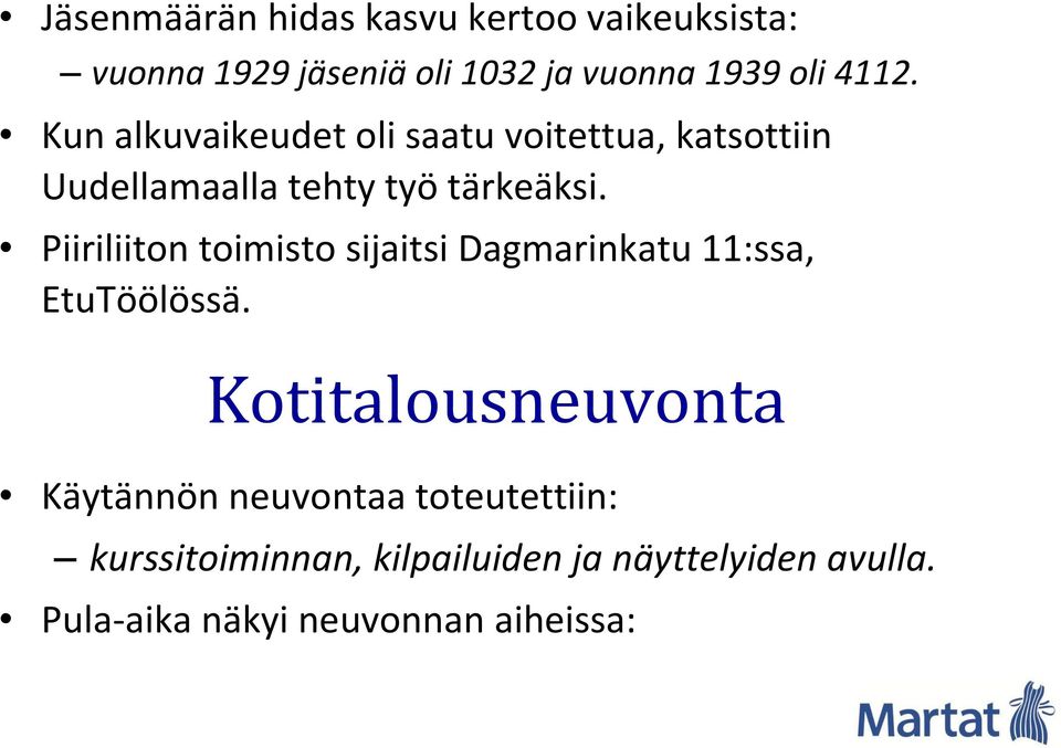 Piiriliiton toimisto sijaitsi Dagmarinkatu 11:ssa, EtuTöölössä.