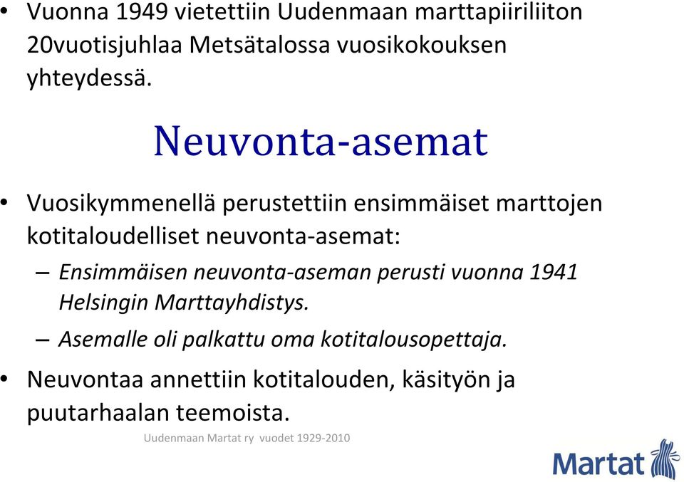 Neuvonta-asemat Vuosikymmenellä perustettiin ensimmäiset marttojen kotitaloudelliset