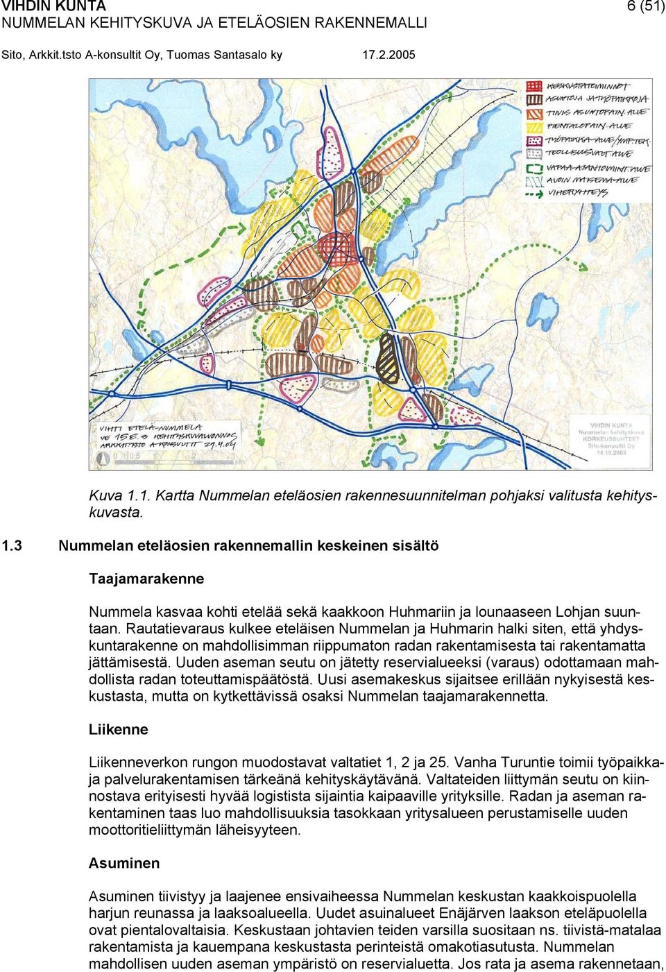 Uuden aseman seutu on jätetty reservialueeksi (varaus) odottamaan mahdollista radan toteuttamispäätöstä.