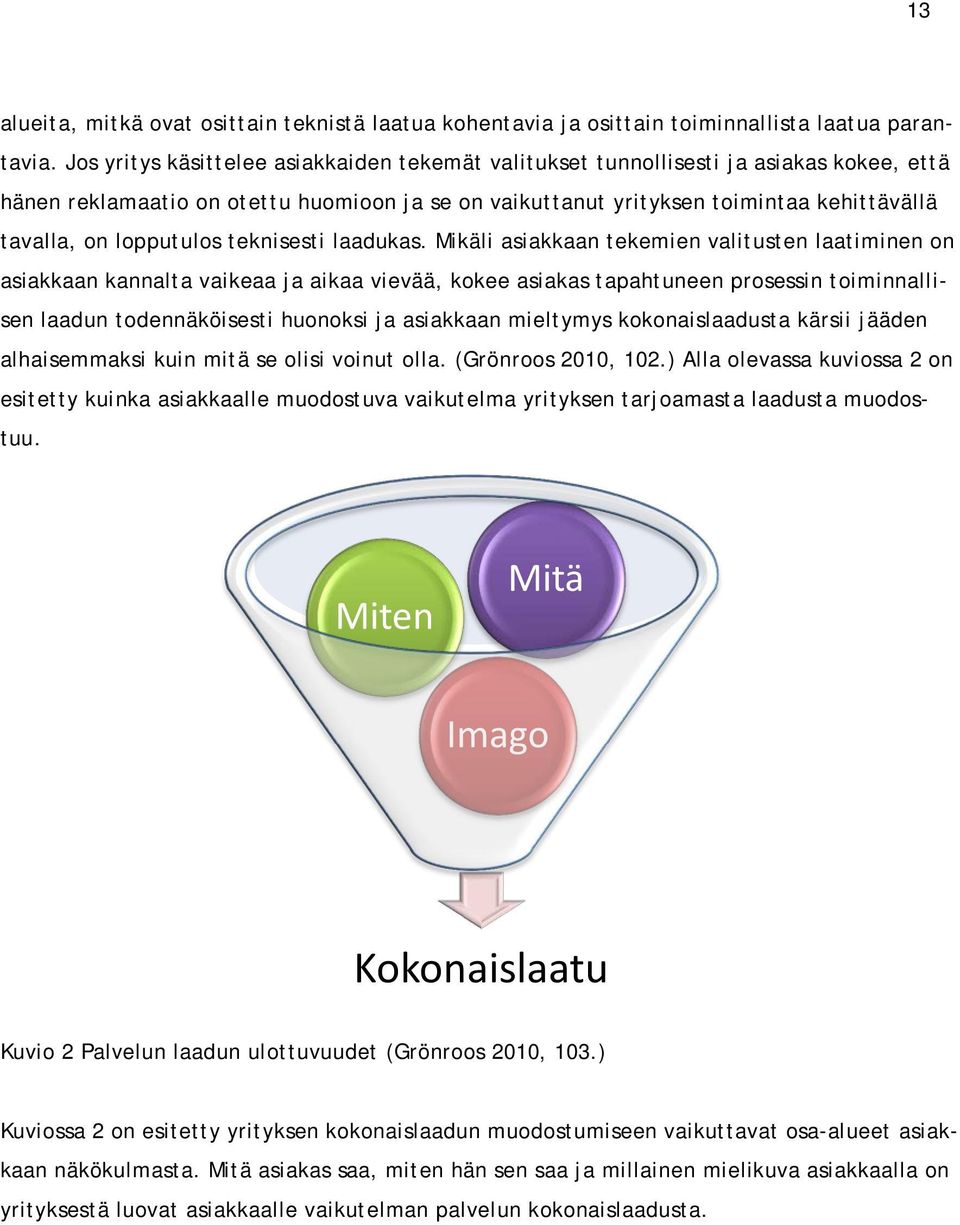 lopputulos teknisesti laadukas.