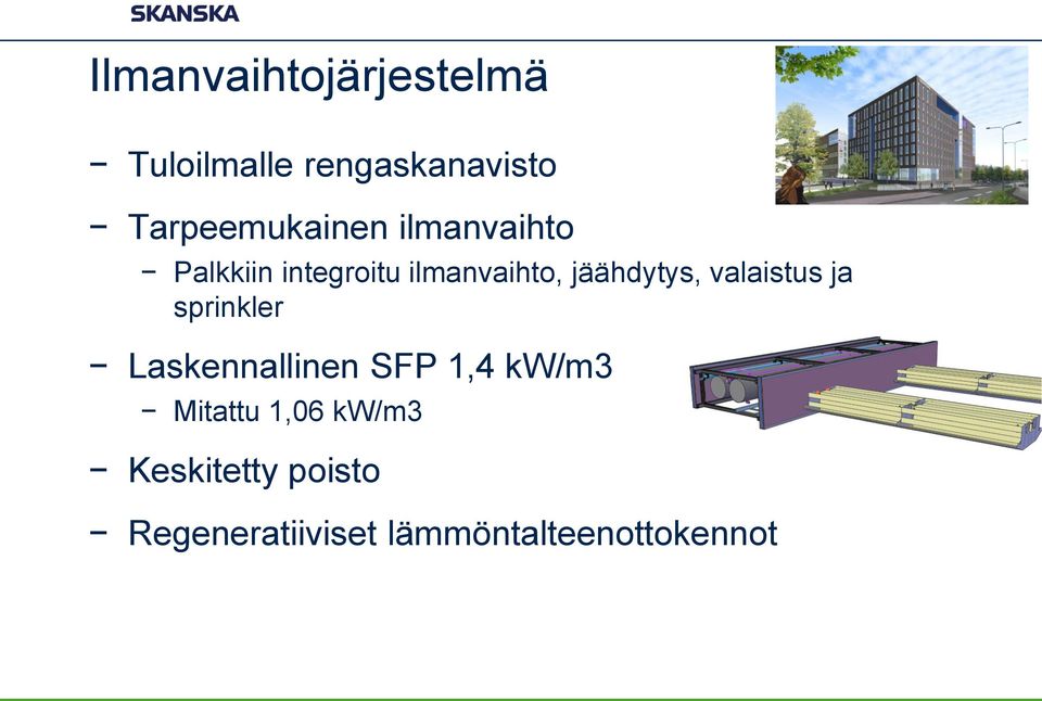 jäähdytys, valaistus ja sprinkler Laskennallinen SFP 1,4 kw/m3