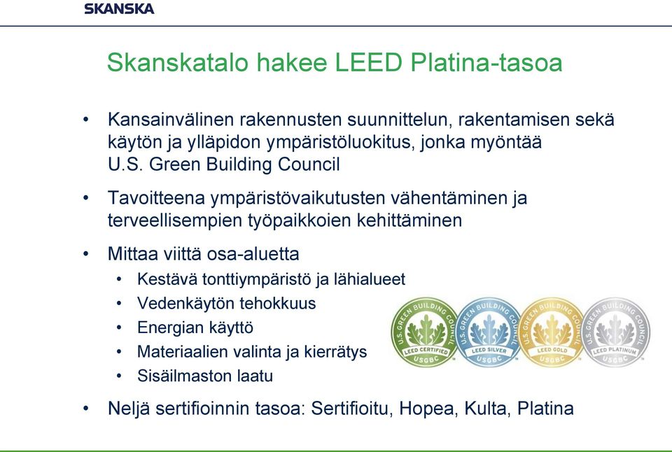 Green Building Council Tavoitteena ympäristövaikutusten vähentäminen ja terveellisempien työpaikkoien kehittäminen Mittaa