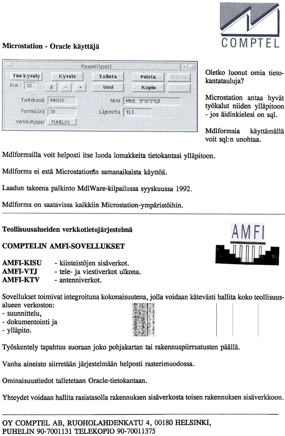 Microstation antaa hyvät työkalut niiden ylläpitoon -jos äidinkielesi on sql. Mdlformsia käyttämällä voit sql:n unohtaa.