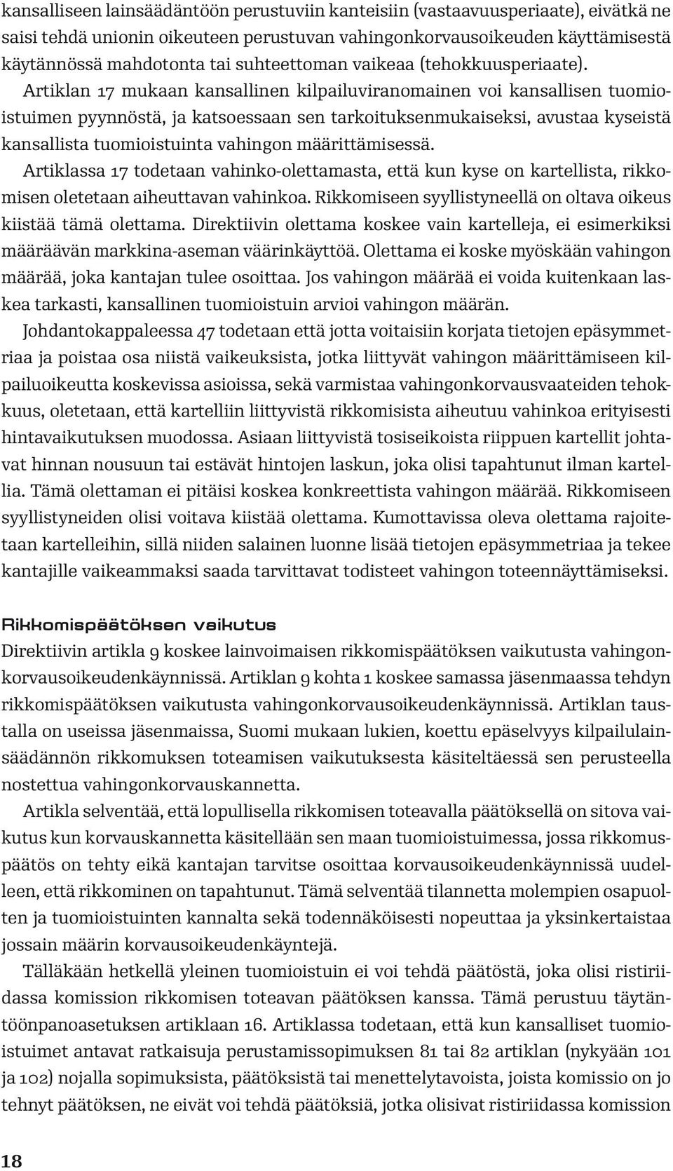 Artiklan 17 mukaan kansallinen kilpailuviranomainen voi kansallisen tuomioistuimen pyynnöstä, ja katsoessaan sen tarkoituksenmukaiseksi, avustaa kyseistä kansallista tuomioistuinta vahingon