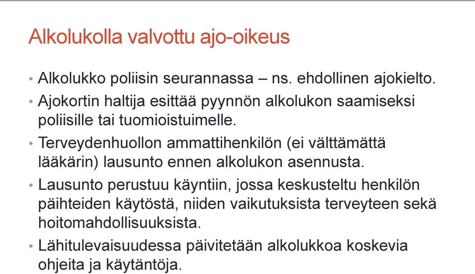 Terveydenhuollon ammattihenkilön (ei välttämättä lääkärin) lausunto ennen alkolukon asennusta.