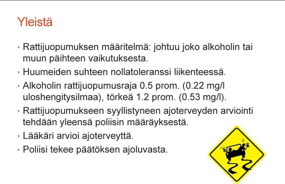 22 mg/l uloshengitysilmaa), törkeä 1.2 prom. (0.53 mg/l).