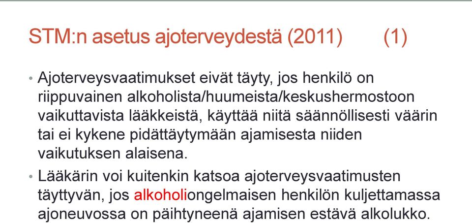 kykene pidättäytymään ajamisesta niiden vaikutuksen alaisena.