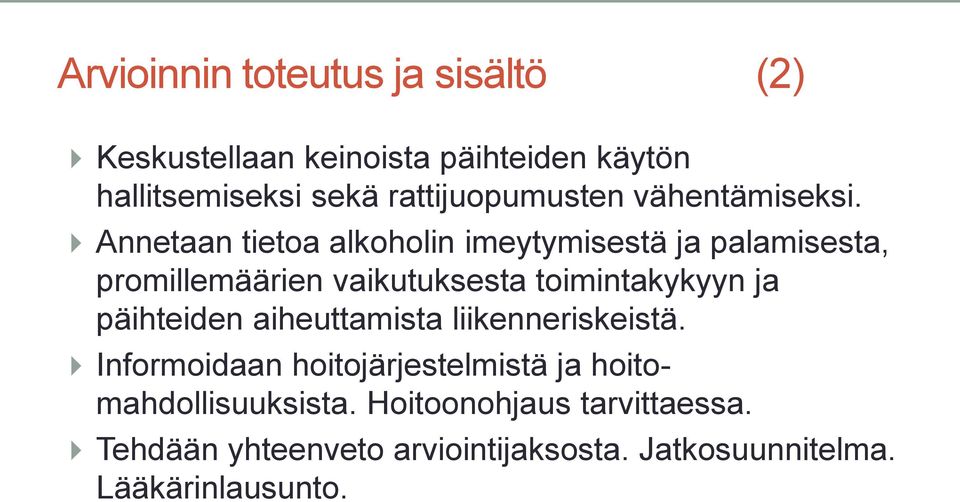 Annetaan tietoa alkoholin imeytymisestä ja palamisesta, promillemäärien vaikutuksesta toimintakykyyn ja