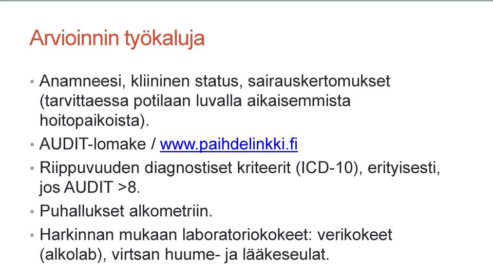 fi Riippuvuuden diagnostiset kriteerit (ICD-10), erityisesti, jos AUDIT >8.