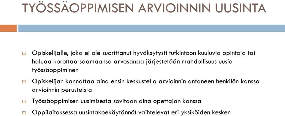 kannattaa aina ensin keskustella arvioinnin antaneen henkilön kanssa arvioinnin perusteista Työssäoppimisen