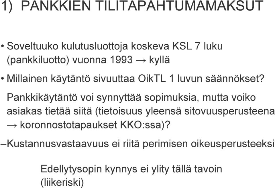 Pankkikäytäntö voi synnyttää sopimuksia, mutta voiko asiakas tietää siitä (tietoisuus yleensä