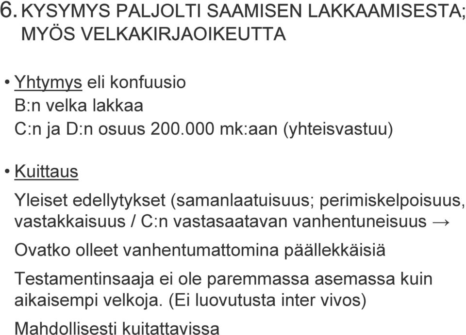 000 mk:aan (yhteisvastuu) Kuittaus Yleiset edellytykset (samanlaatuisuus; perimiskelpoisuus, vastakkaisuus /