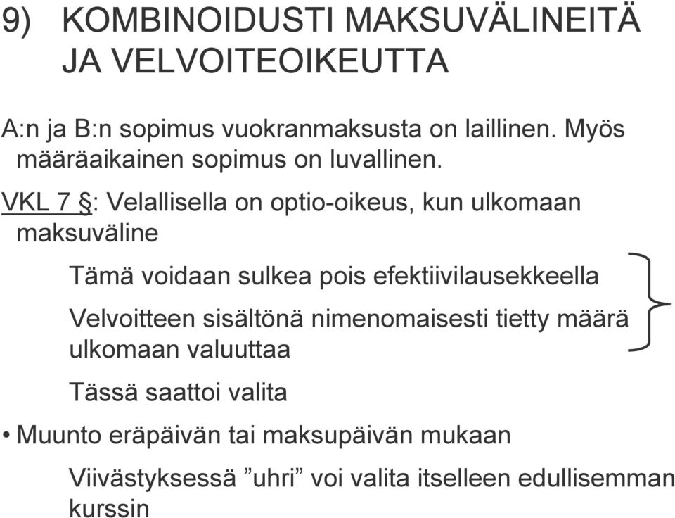 VKL 7 : Velallisella on optio-oikeus, kun ulkomaan maksuväline Tämä voidaan sulkea pois efektiivilausekkeella