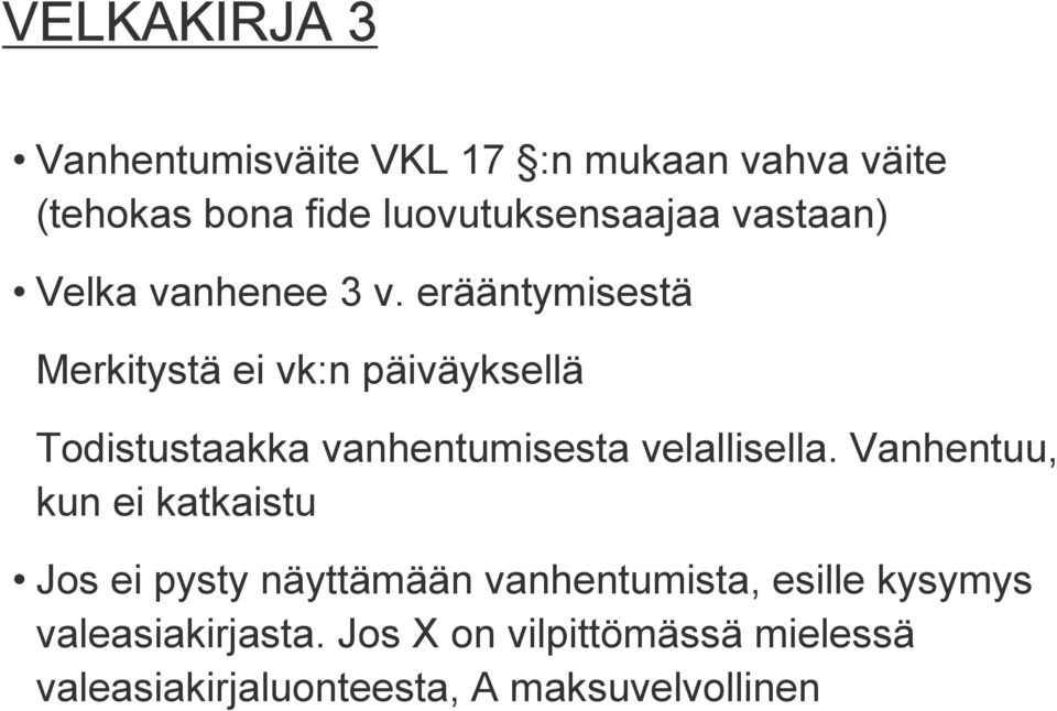 erääntymisestä Merkitystä ei vk:n päiväyksellä Todistustaakka vanhentumisesta velallisella.