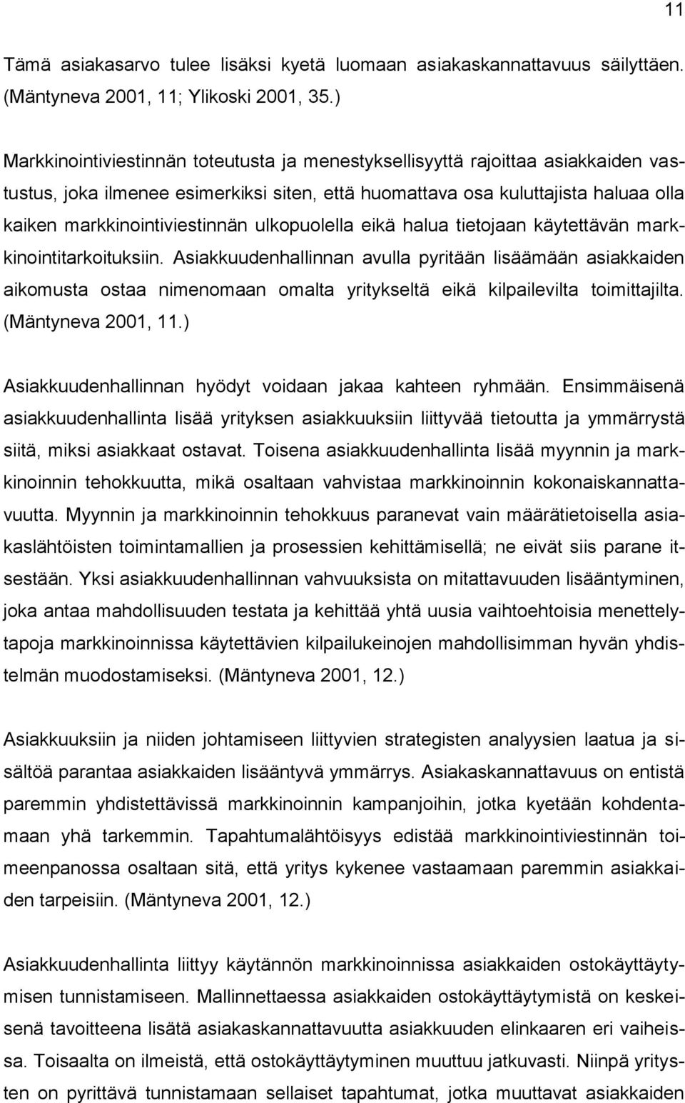 ulkopuolella eikä halua tietojaan käytettävän markkinointitarkoituksiin.