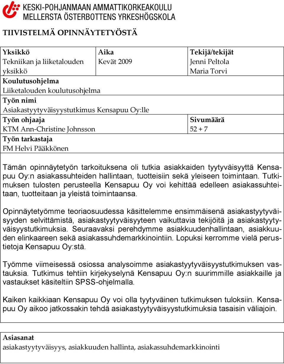 Kensapuu Oy:n asiakassuhteiden hallintaan, tuotteisiin sekä yleiseen toimintaan.