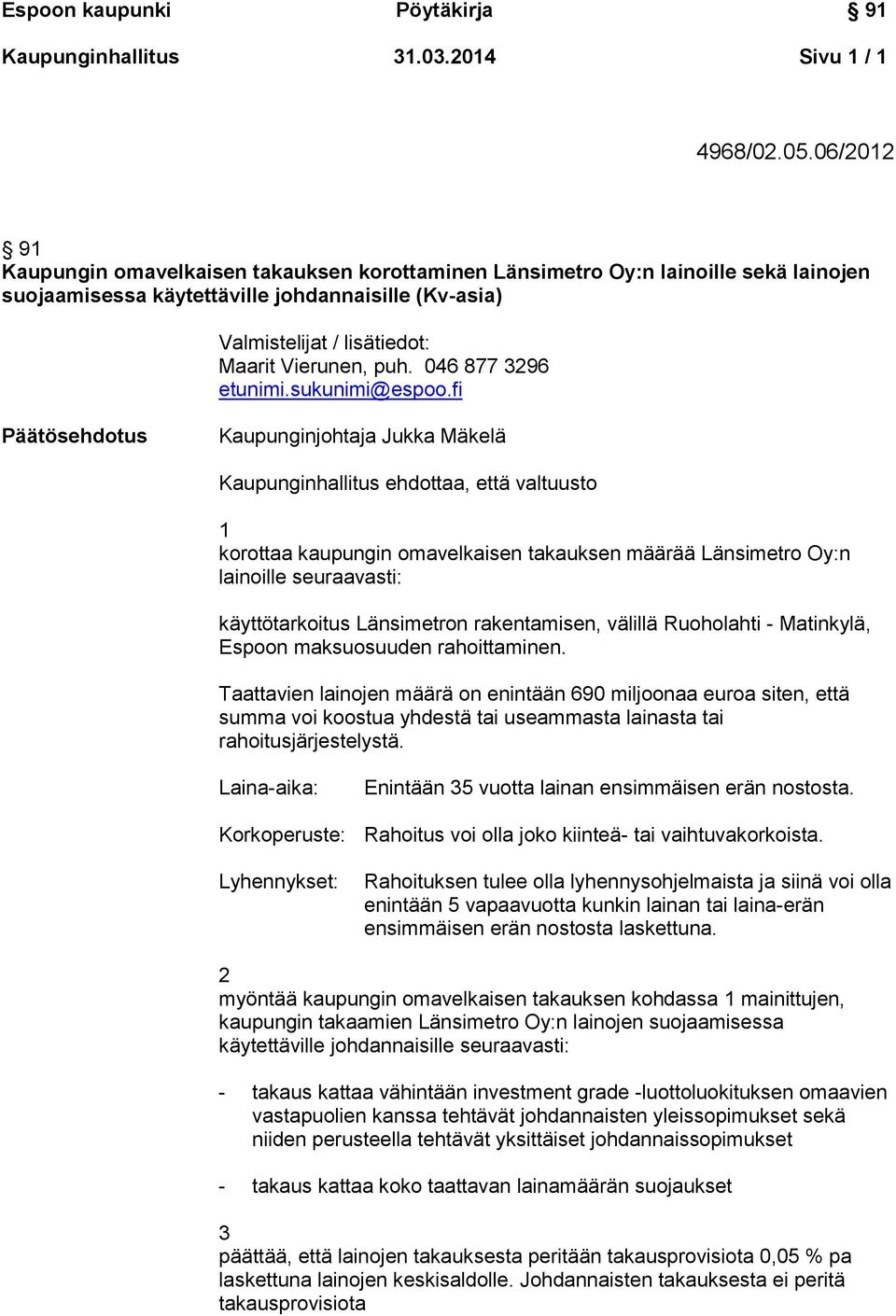 046 877 3296 etunimi.sukunimi@espoo.