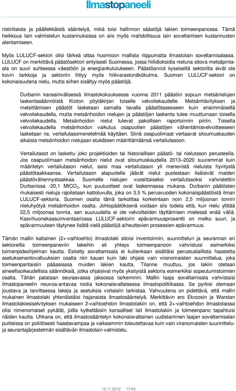 Myös LULUCF-sektori olisi tärkeä ottaa huomioon mallista riippumatta ilmastolain soveltamisalassa.