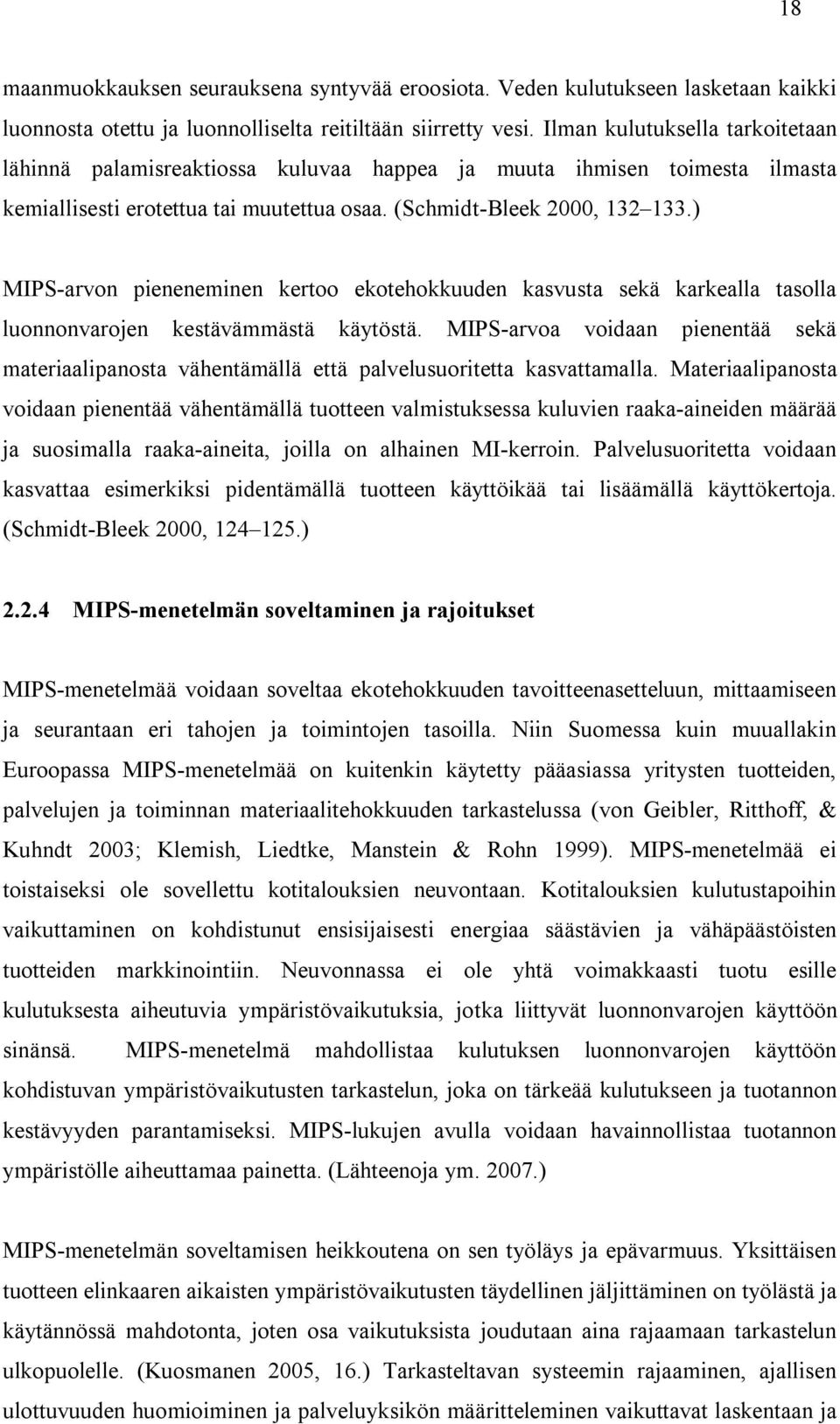 ) MIPS-arvon pieneneminen kertoo ekotehokkuuden kasvusta sekä karkealla tasolla luonnonvarojen kestävämmästä käytöstä.