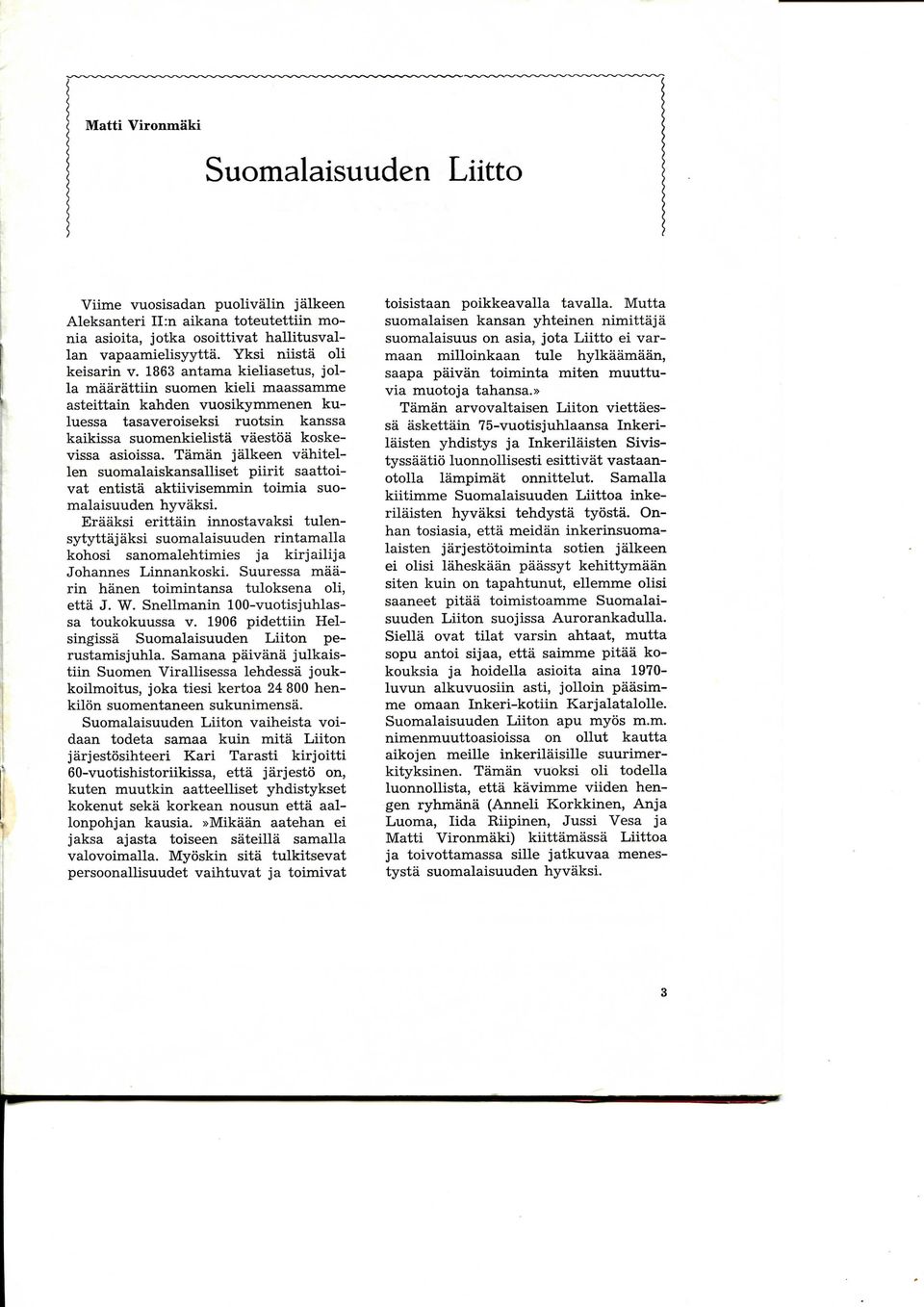 1863 antama kieliasetus, jolla maarattiin suomen kieli maassamme asteittain kahden vuosikymmenen kuluessa tasaveroiseksi ruotsin kanssa kaikissa suomenkielista vaestoa koskevissa asioissa.