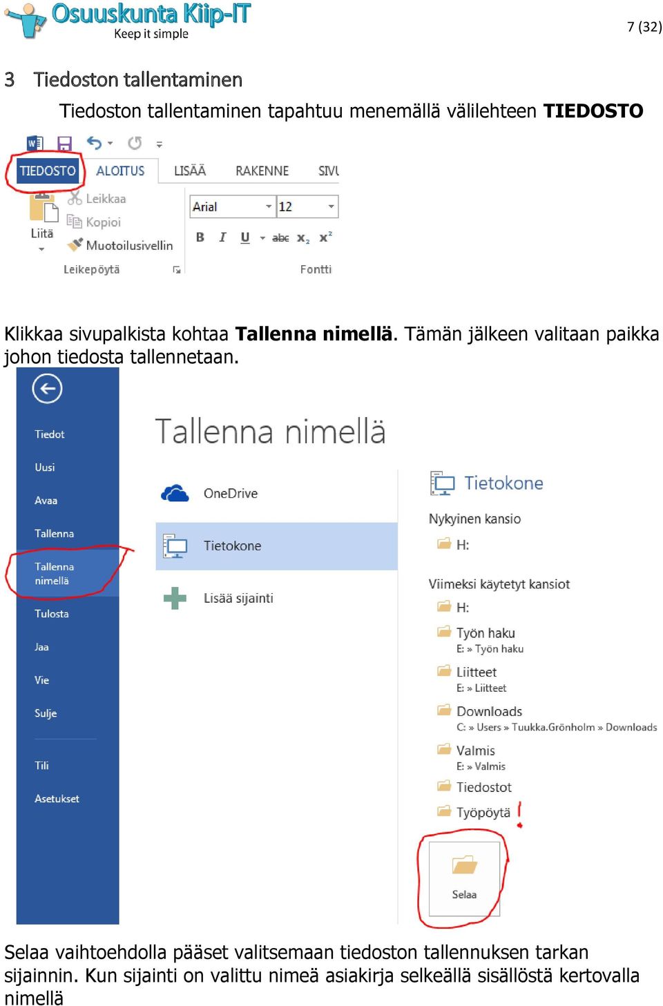 Tämän jälkeen valitaan paikka johon tiedosta tallennetaan.