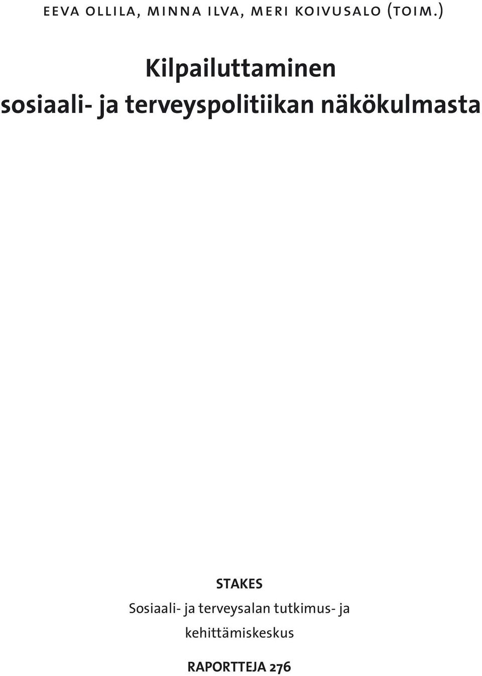 terveyspolitiikan näkökulmasta STAKES