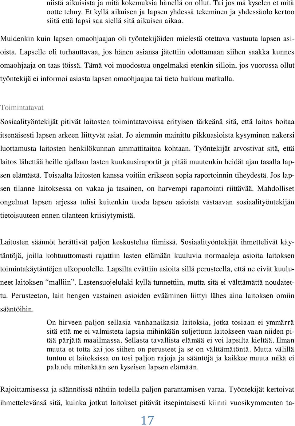 Muidenkin kuin lapsen omaohjaajan oli työntekijöiden mielestä otettava vastuuta lapsen asioista.