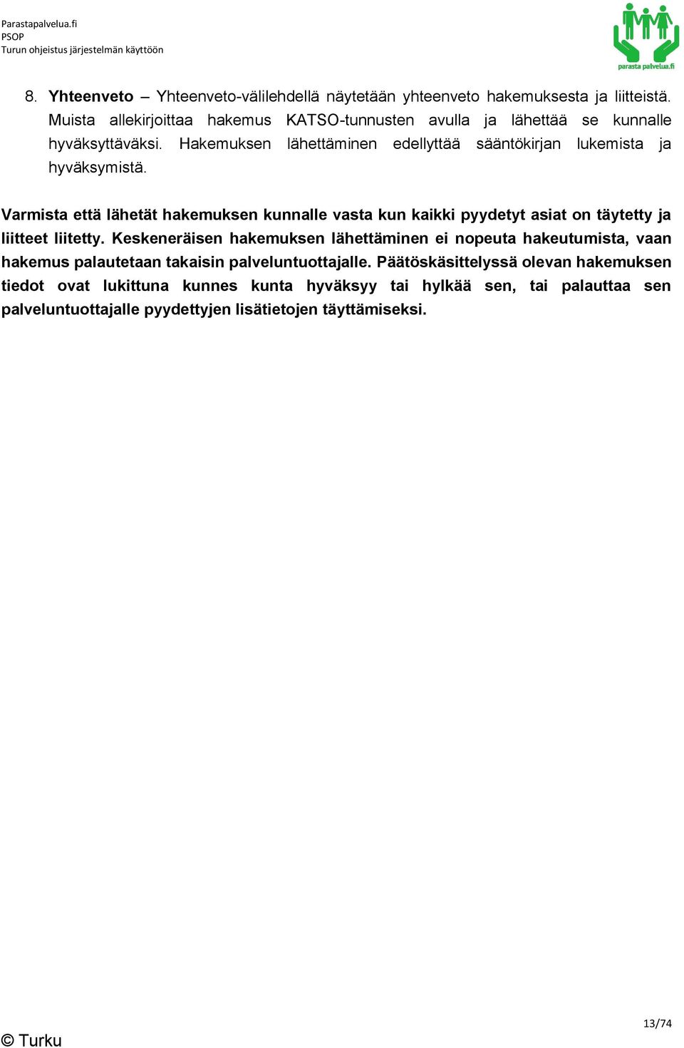 Hakemuksen lähettäminen edellyttää sääntökirjan lukemista ja hyväksymistä.