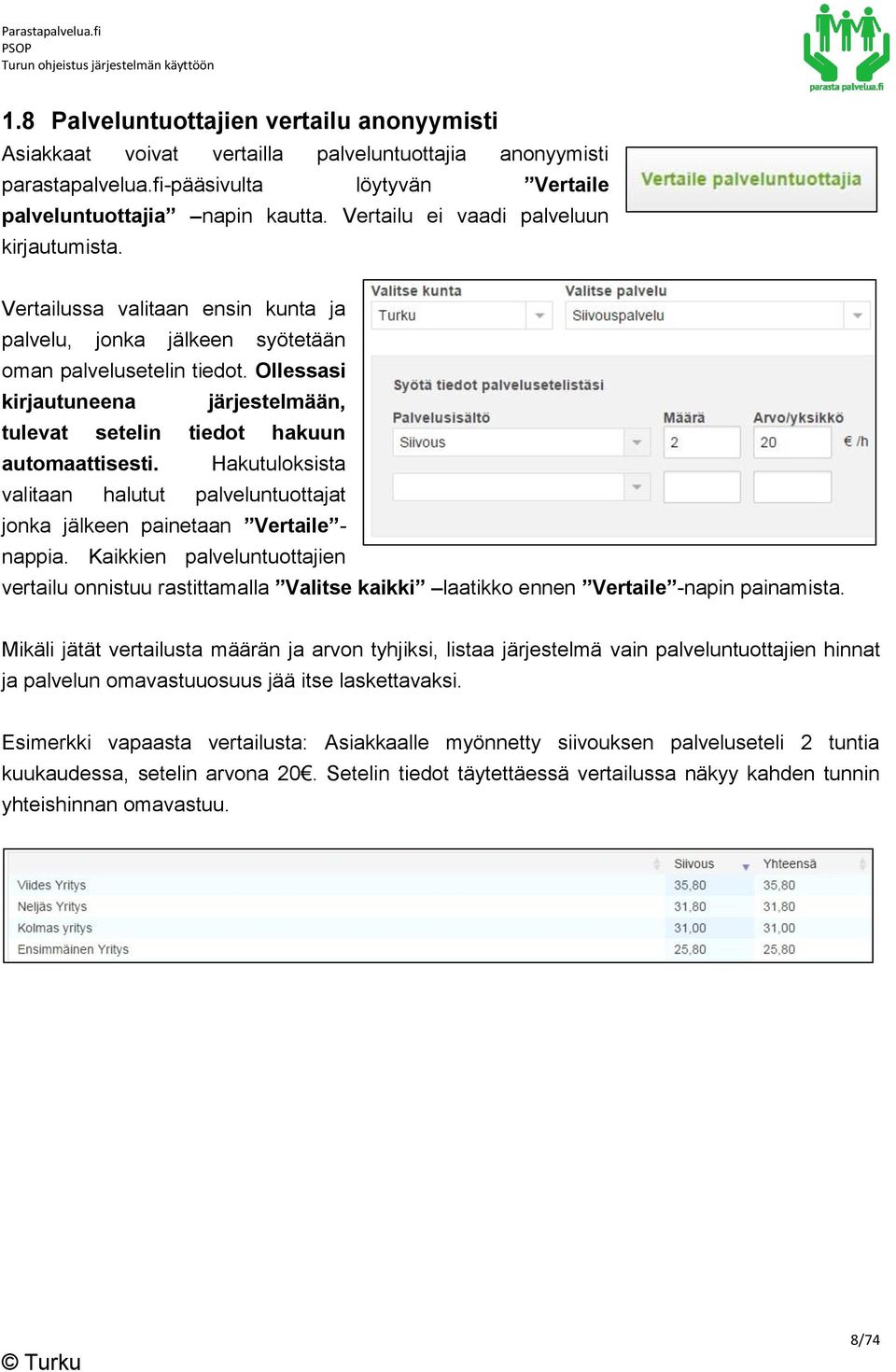 Ollessasi kirjautuneena järjestelmään, tulevat setelin tiedot hakuun automaattisesti. Hakutuloksista valitaan halutut palveluntuottajat jonka jälkeen painetaan Vertaile - nappia.