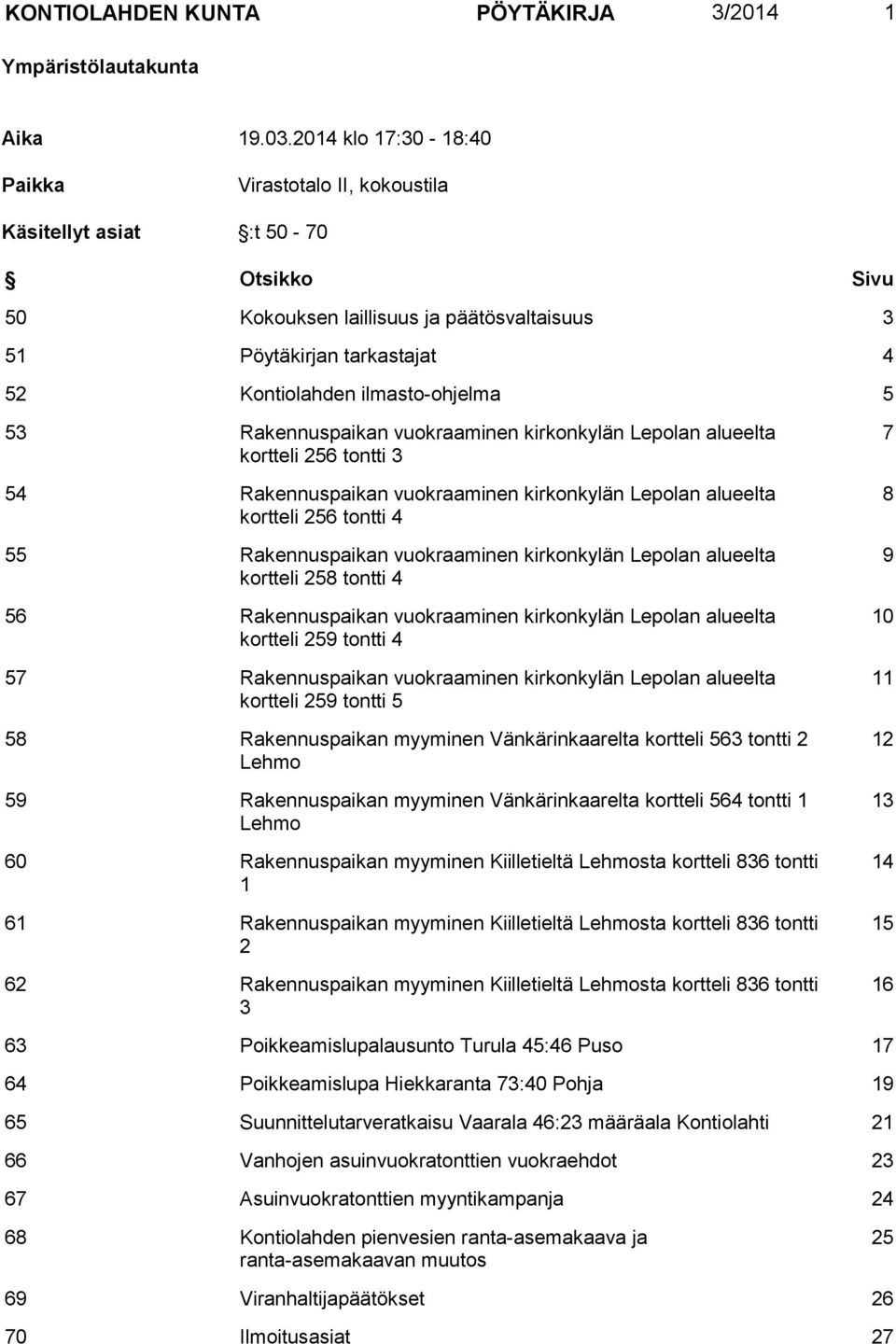 ilmasto-ohjelma 5 53 Rakennuspaikan vuokraaminen kirkonkylän Lepolan alueelta kortteli 256 tontti 3 54 Rakennuspaikan vuokraaminen kirkonkylän Lepolan alueelta kortteli 256 tontti 4 55 Rakennuspaikan