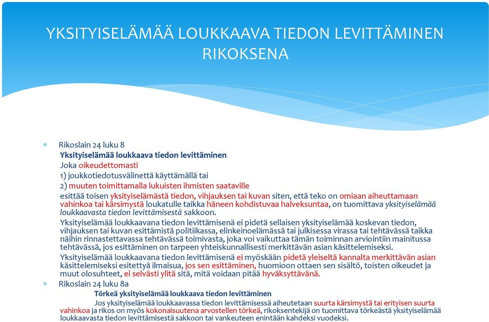 kohdistuvaa halveksuntaa, on tuomittava yksityiselämää loukkaavasta tiedon levittämisestä sakkoon.