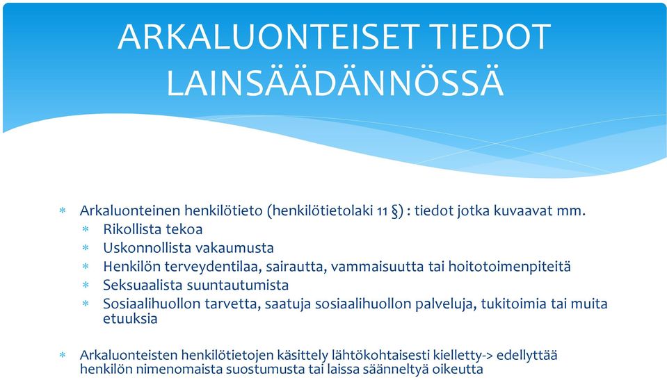 Seksuaalista suuntautumista Sosiaalihuollon tarvetta, saatuja sosiaalihuollon palveluja, tukitoimia tai muita etuuksia