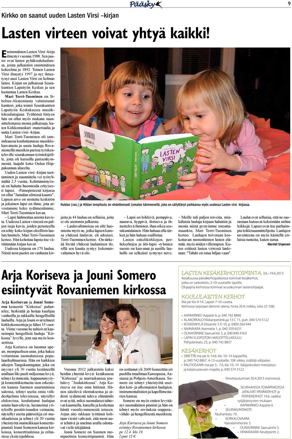 Kirjan on julkaissut Seurakuntien Lapsityön Keskus ja sen kustantaa Lasten Keskus.