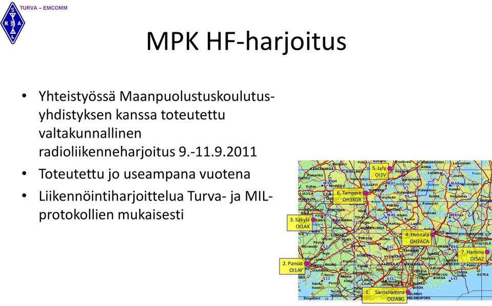 Lyly OI3V Liikennöintiharjoittelua Turva- ja MILprotokollien mukaisesti 3.