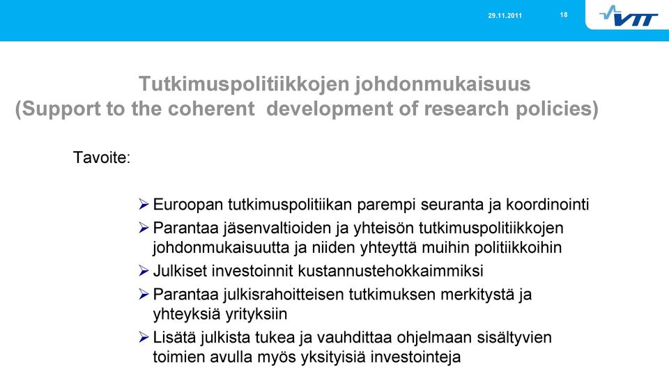 johdonmukaisuutta ja niiden yhteyttä muihin politiikkoihin Julkiset investoinnit kustannustehokkaimmiksi Parantaa