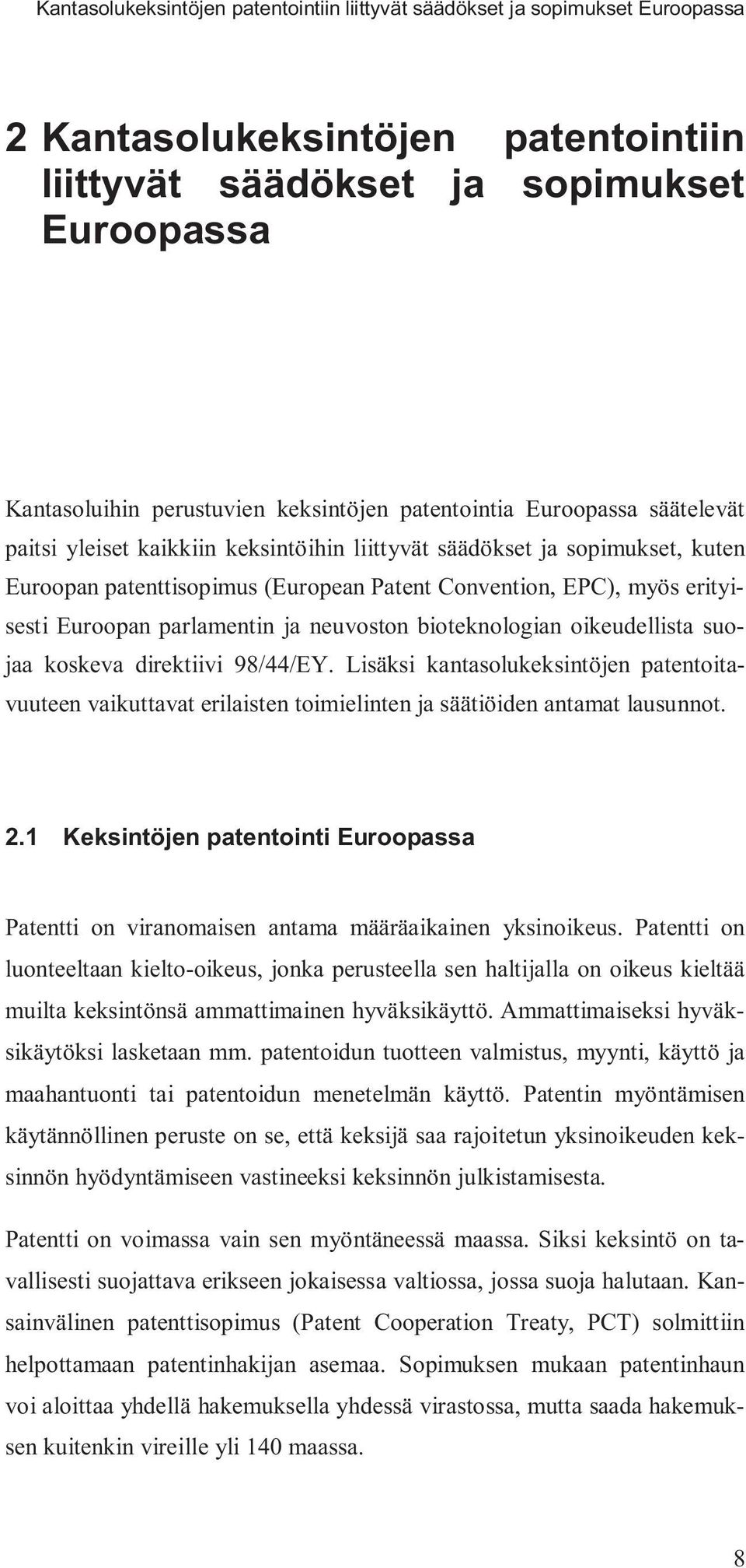 parlamentin ja neuvoston bioteknologian oikeudellista suojaa koskeva direktiivi 98/44/EY.