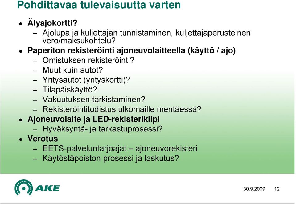 Tilapäiskäyttö? Vakuutuksen tarkistaminen? Rekisteröintitodistus ulkomaille mentäessä?