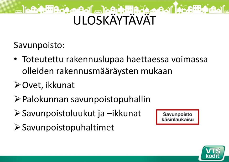 mukaan Ovet, ikkunat Palokunnan
