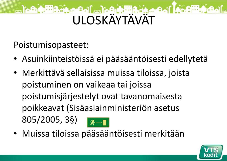 vaikeaa tai joissa poistumisjärjestelyt ovat tavanomaisesta poikkeavat